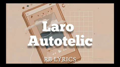 autotelic laro lyrics|Laro .